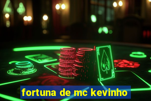 fortuna de mc kevinho